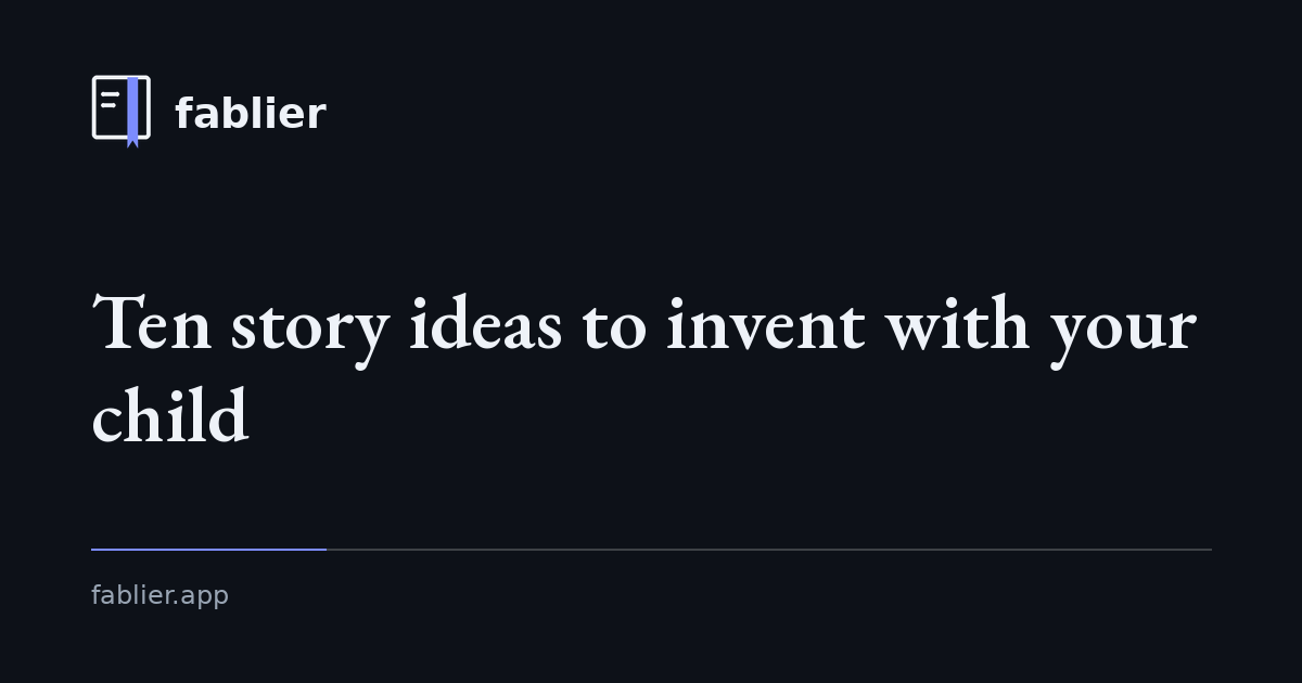 Story ideas to invent with your child