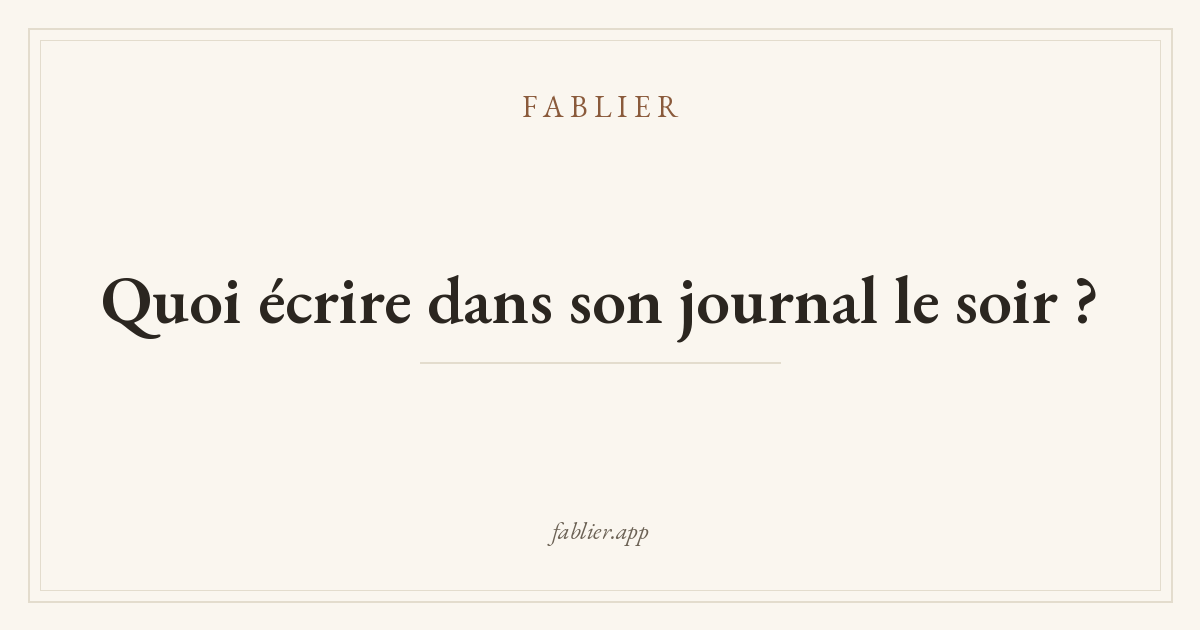 Quoi écrire dans son journal le soir